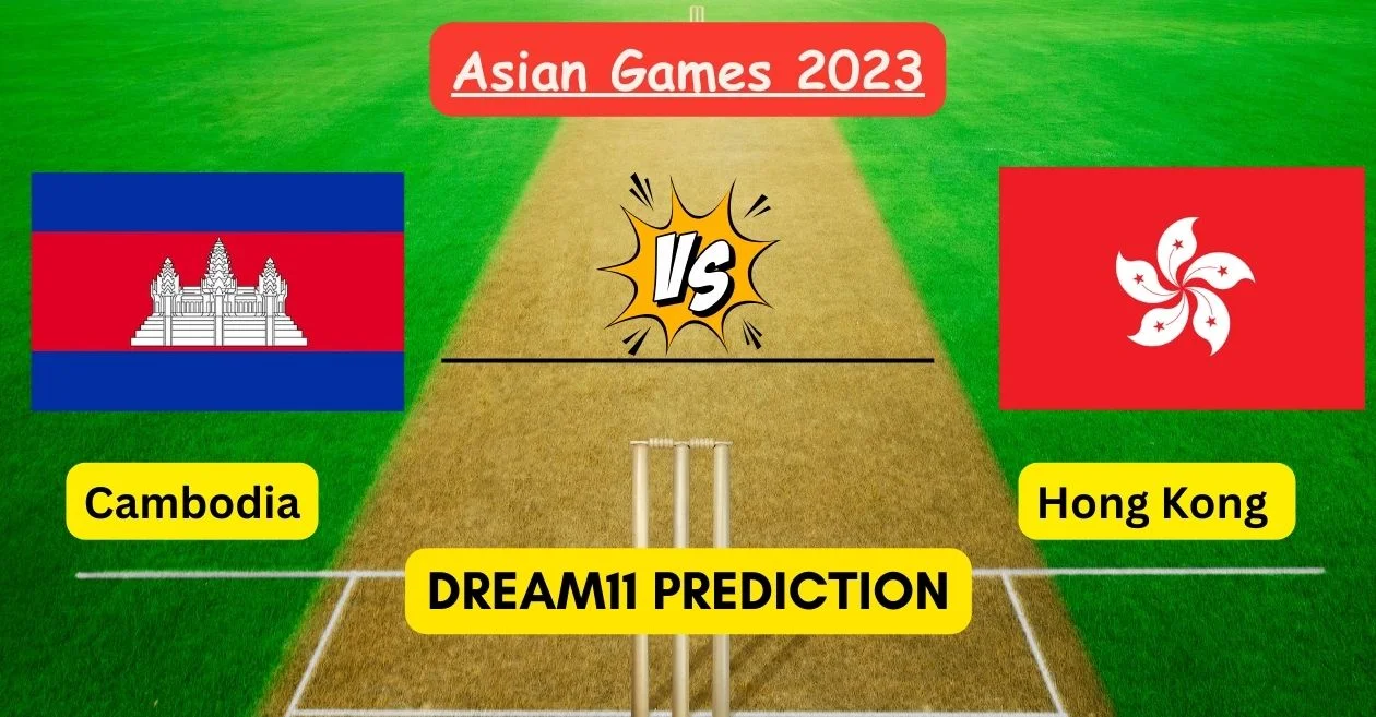 Cambodia vs Hong Kong, Asian Games 2023, Dream11 Prediction